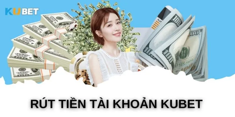 Khám phá điều kiện để có thể rút tiền từ Ku bet